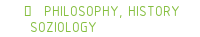 	  PHILOSOPHY, HISTORY | SOZIOLOGY